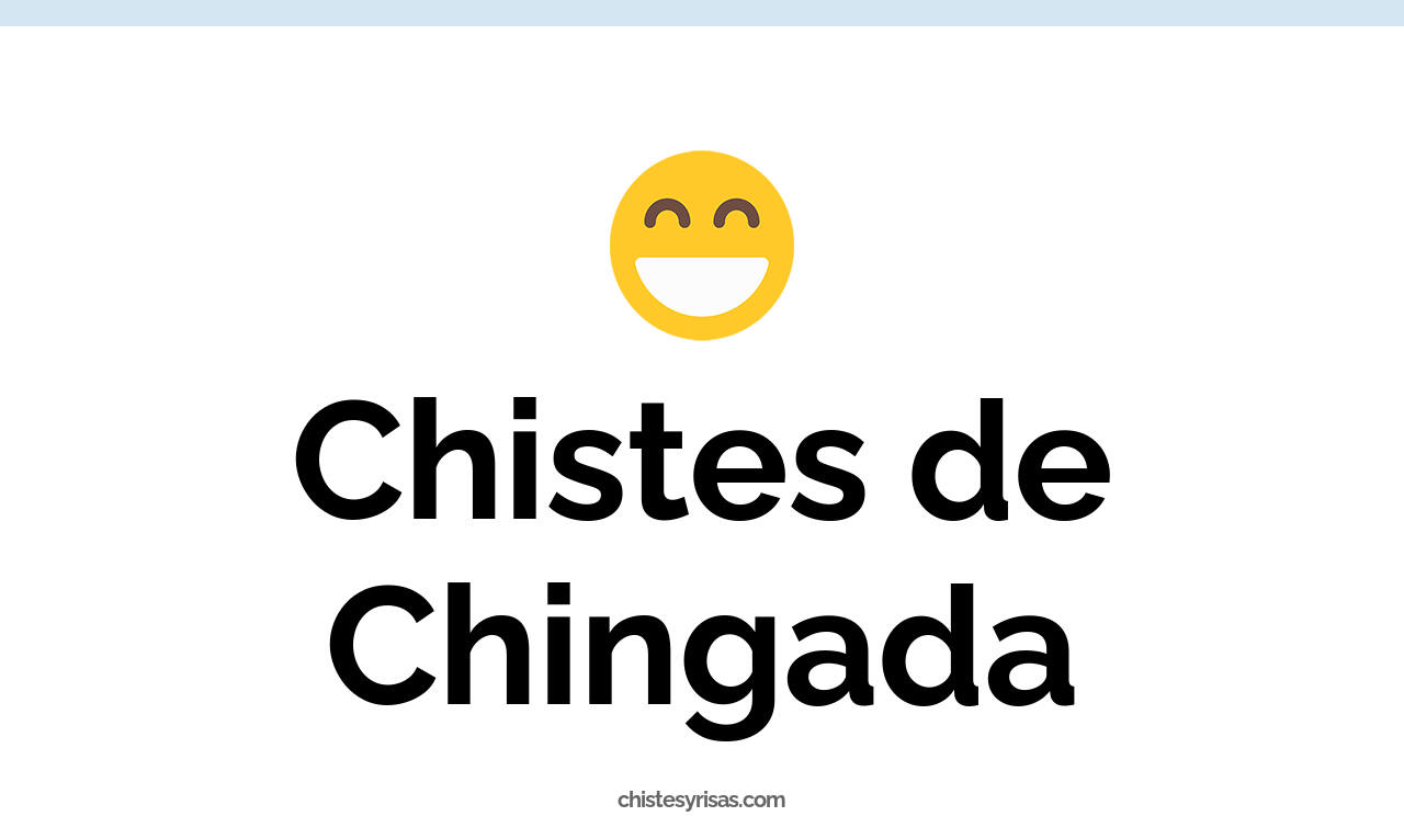 chistes de chingada