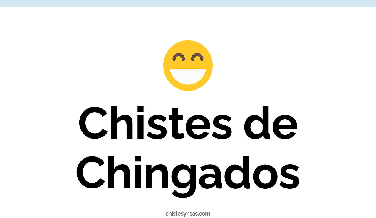 chistes de chingados