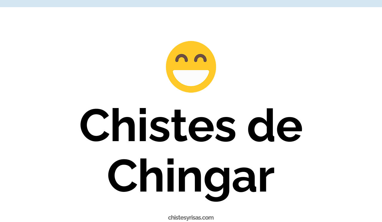 chistes de chingar