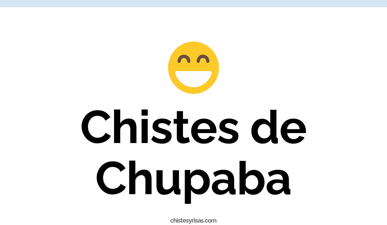 chistes de chupaba