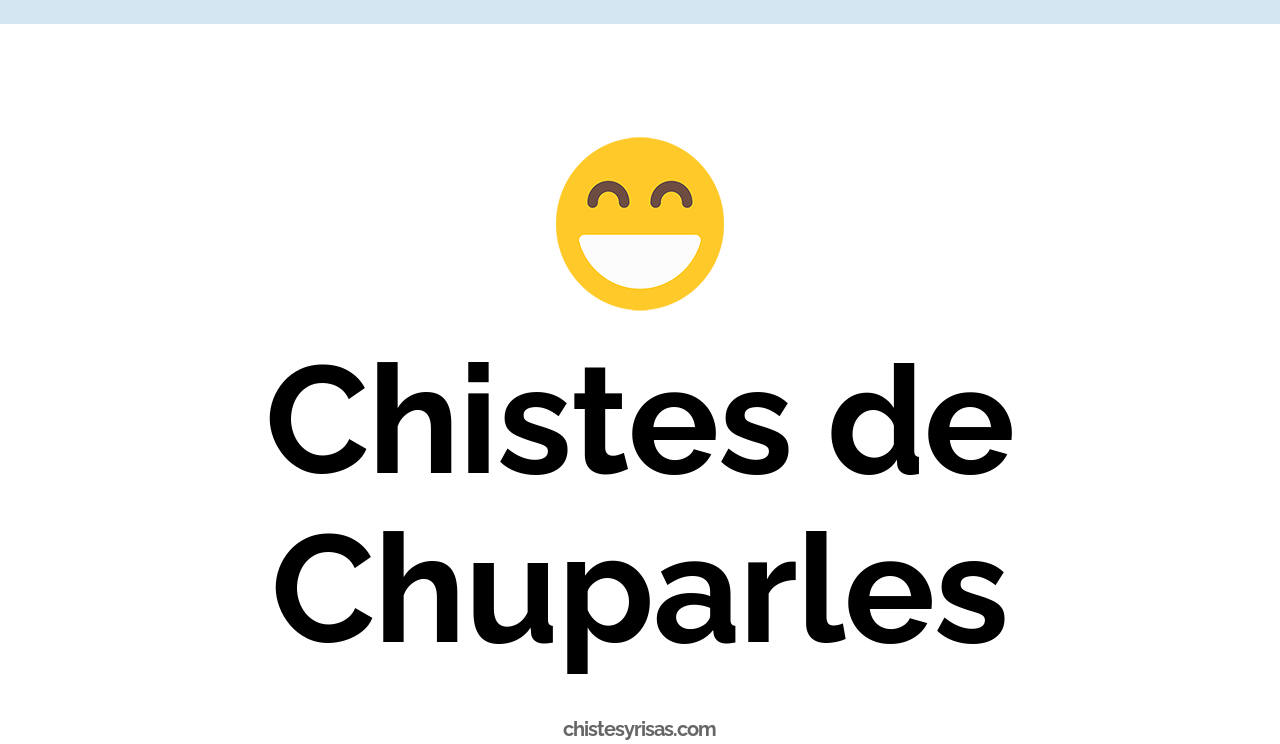 chistes de chuparles