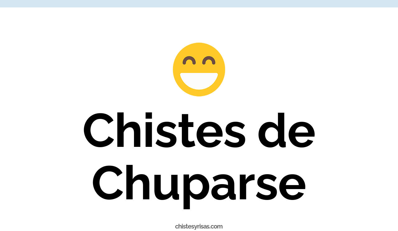 chistes de chuparse