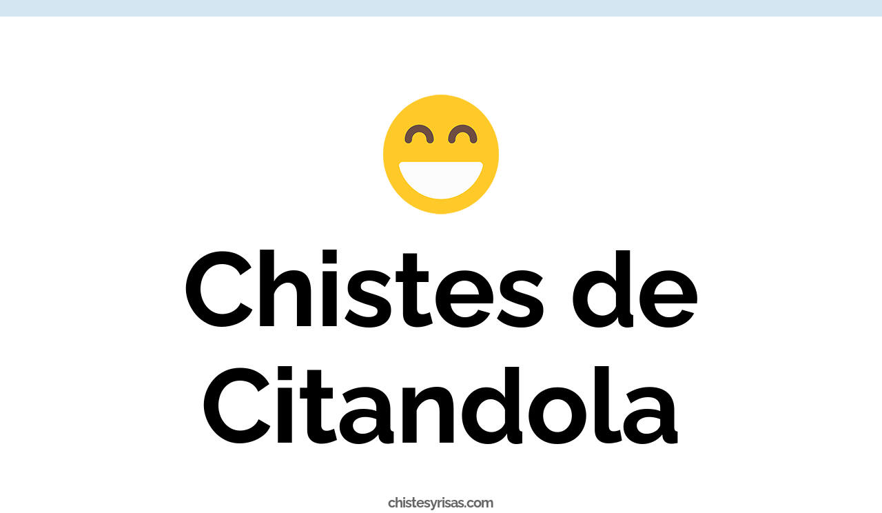 chistes de citandola
