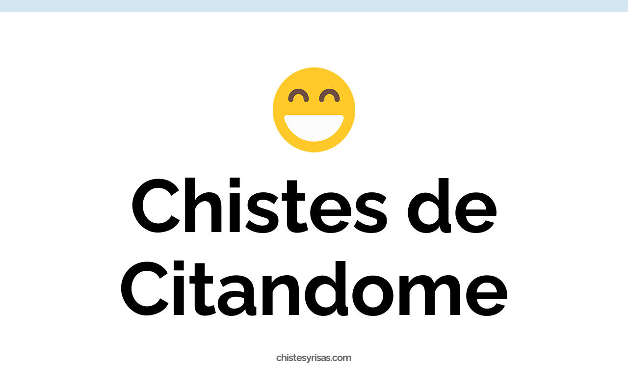 chistes de citandome