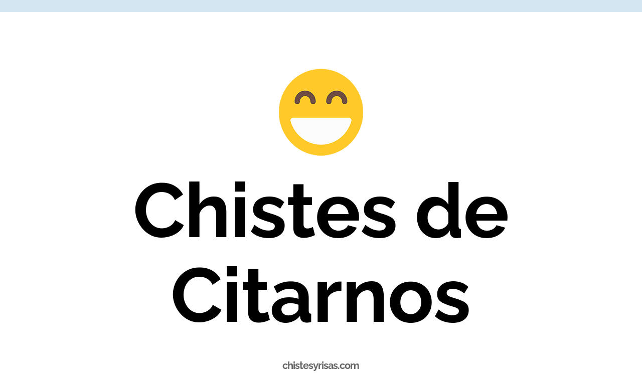 chistes de citarnos