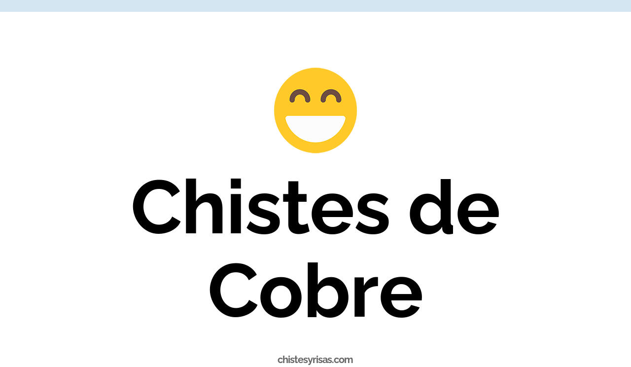 chistes de cobre