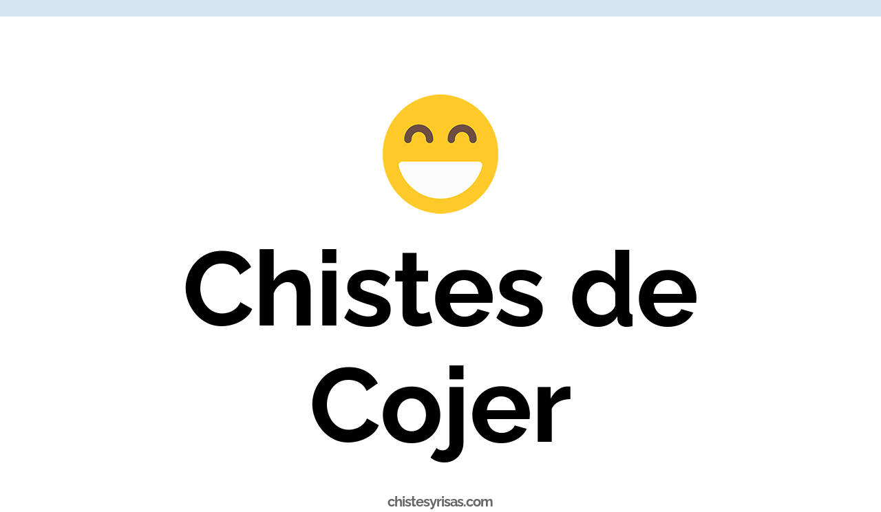 chistes de cojer