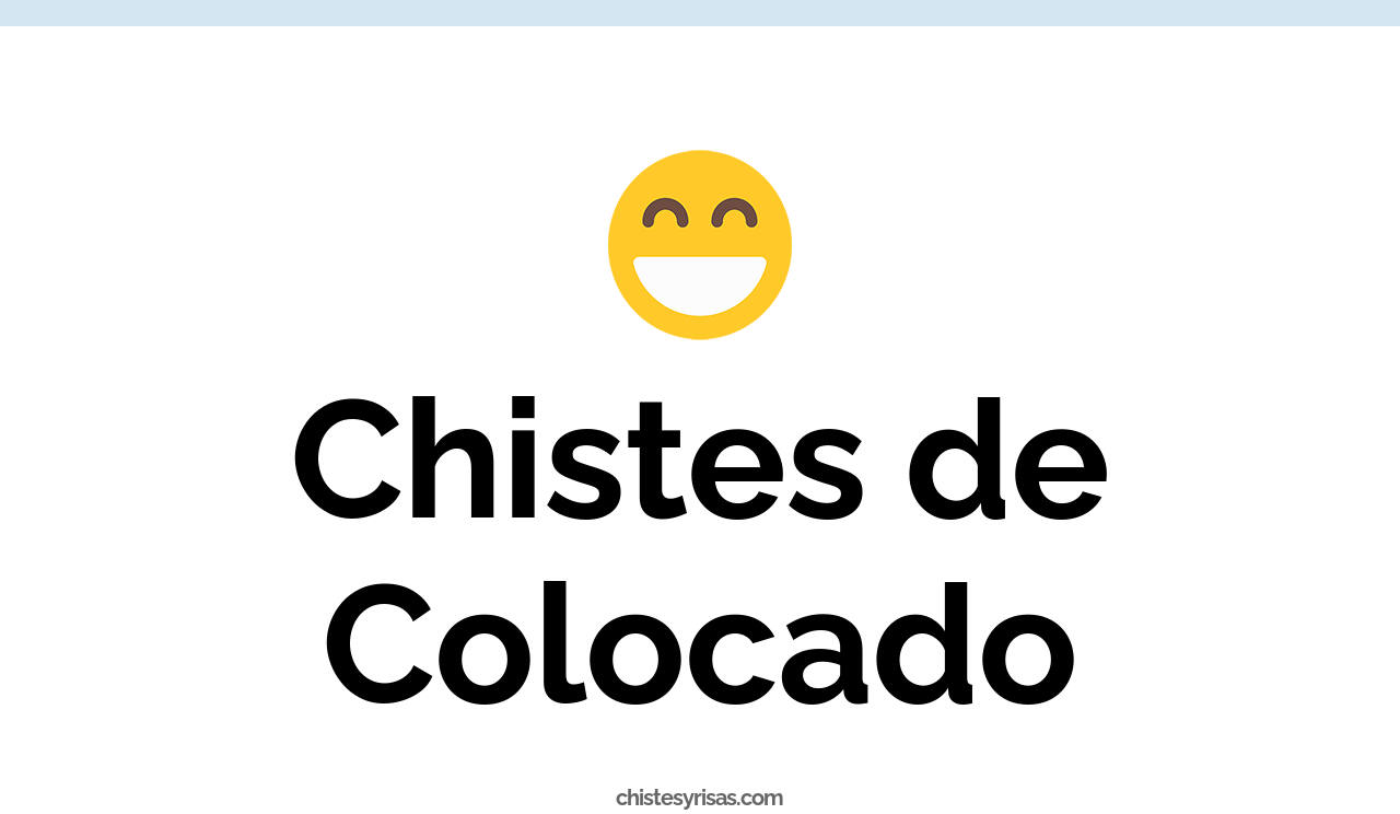 chistes de colocado