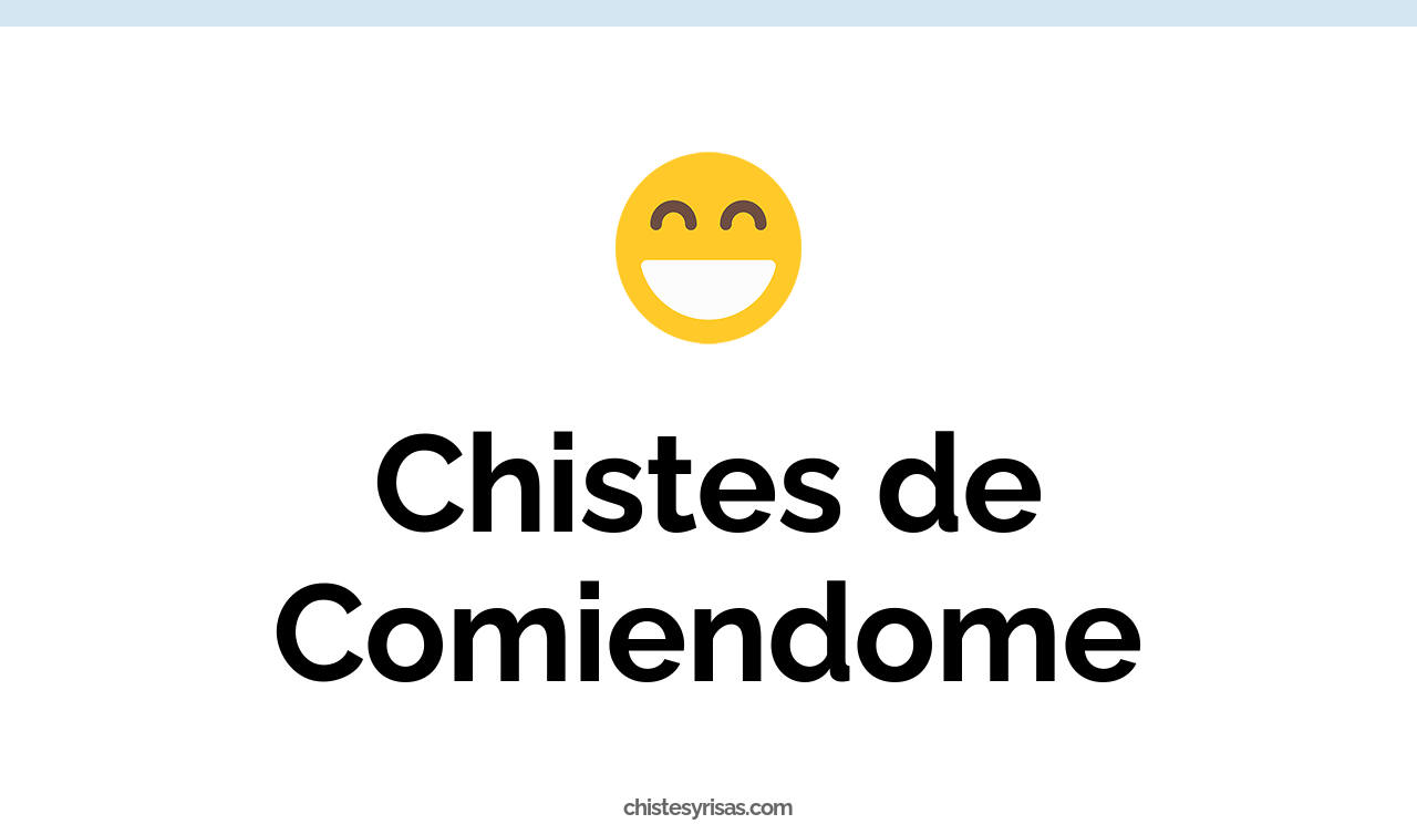 chistes de comiendome