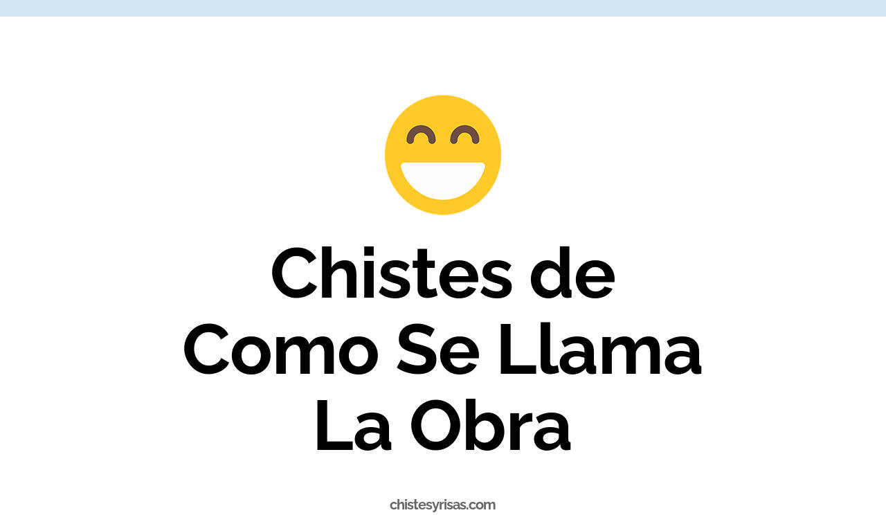 chistes de cómo se llama la obra