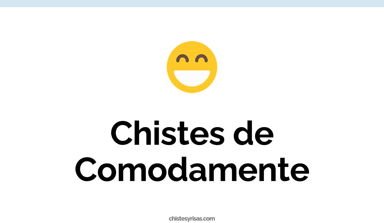 chistes de comodamente