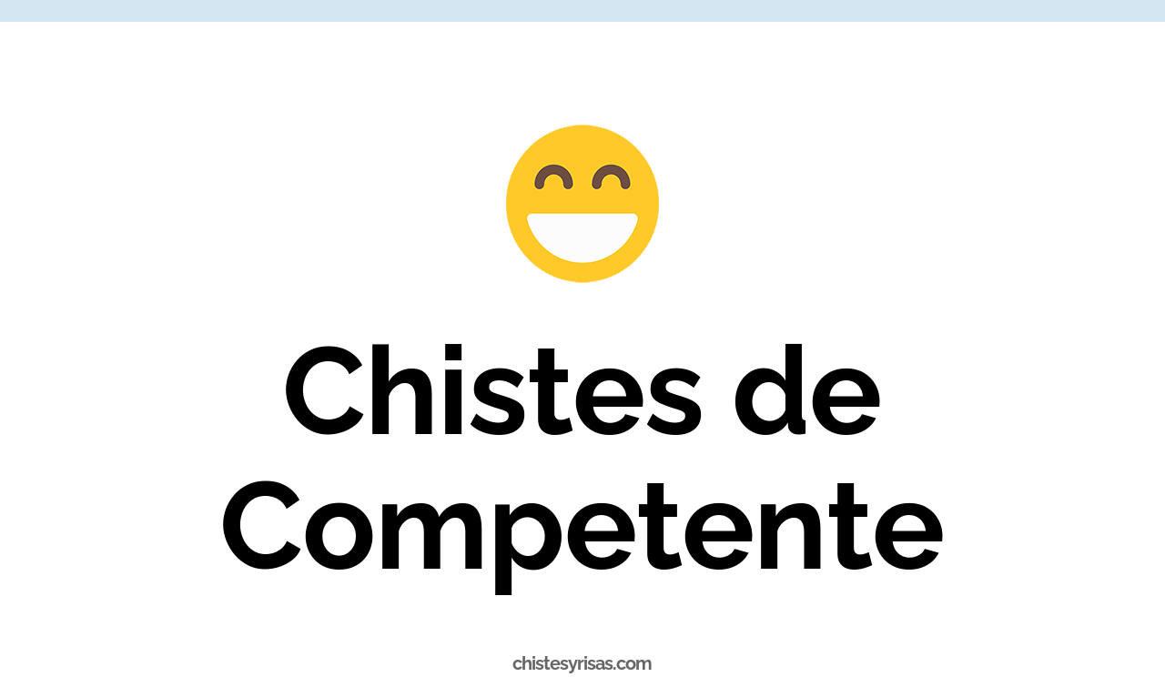 chistes de competente