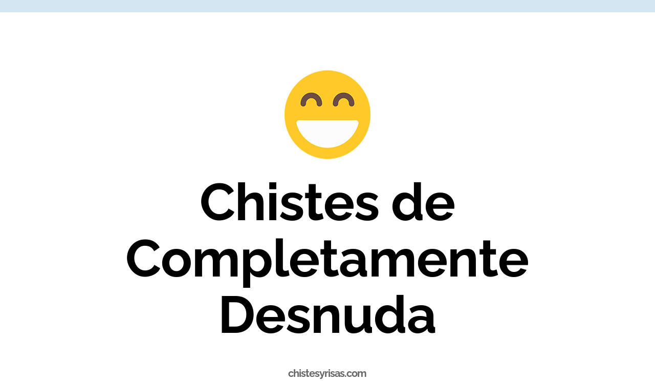 chistes de completamente desnuda