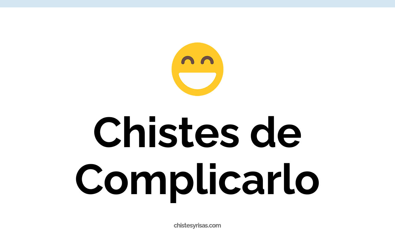 chistes de complicarlo