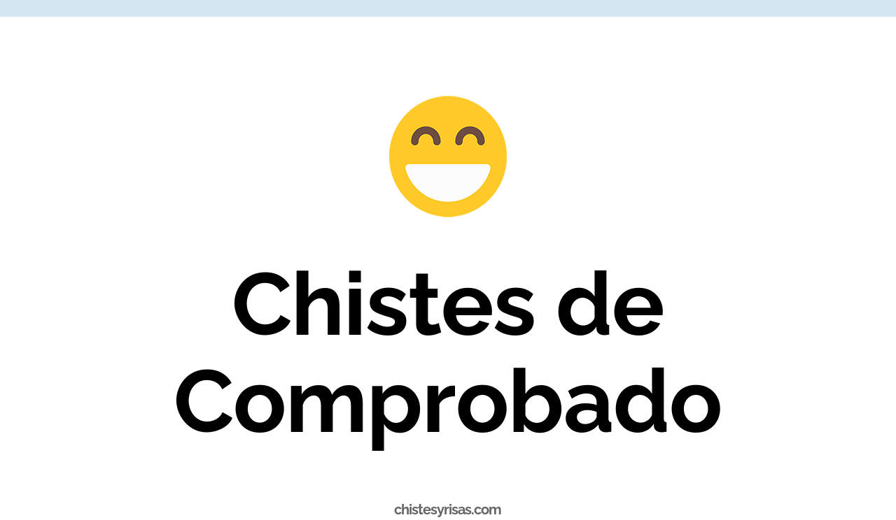 chistes de comprobado