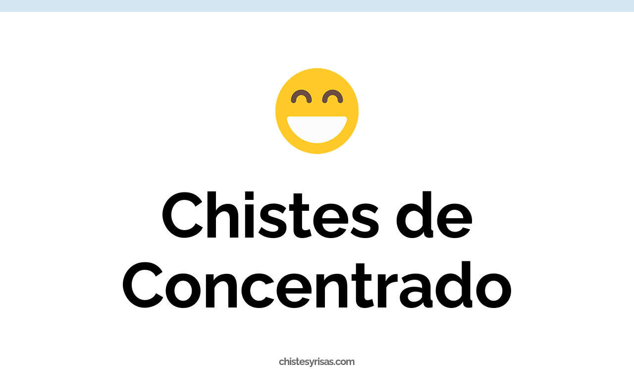 chistes de concentrado