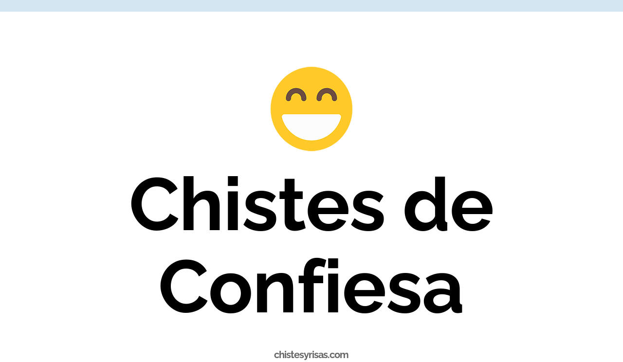 chistes de confiesa