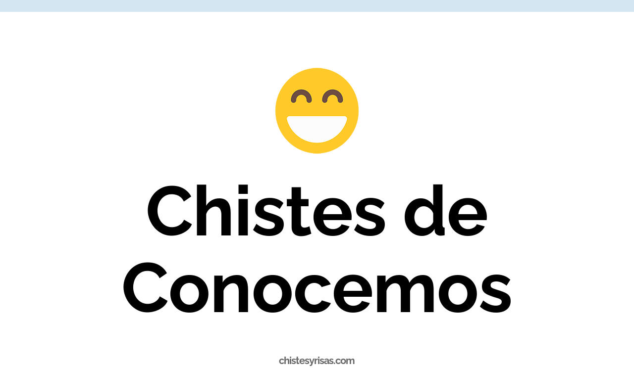 chistes de conocemos