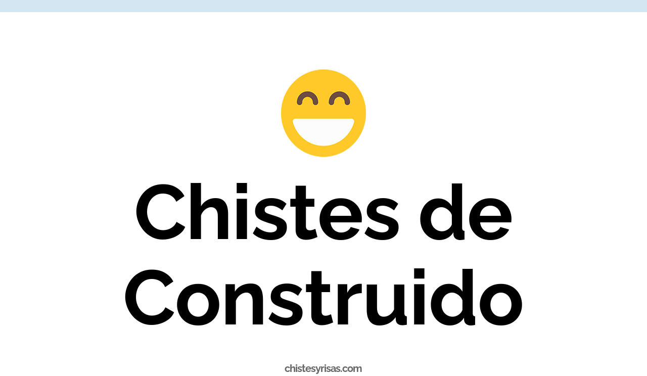 chistes de construido