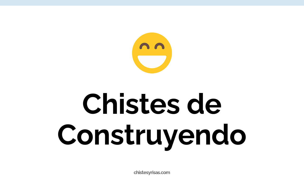 chistes de construyendo
