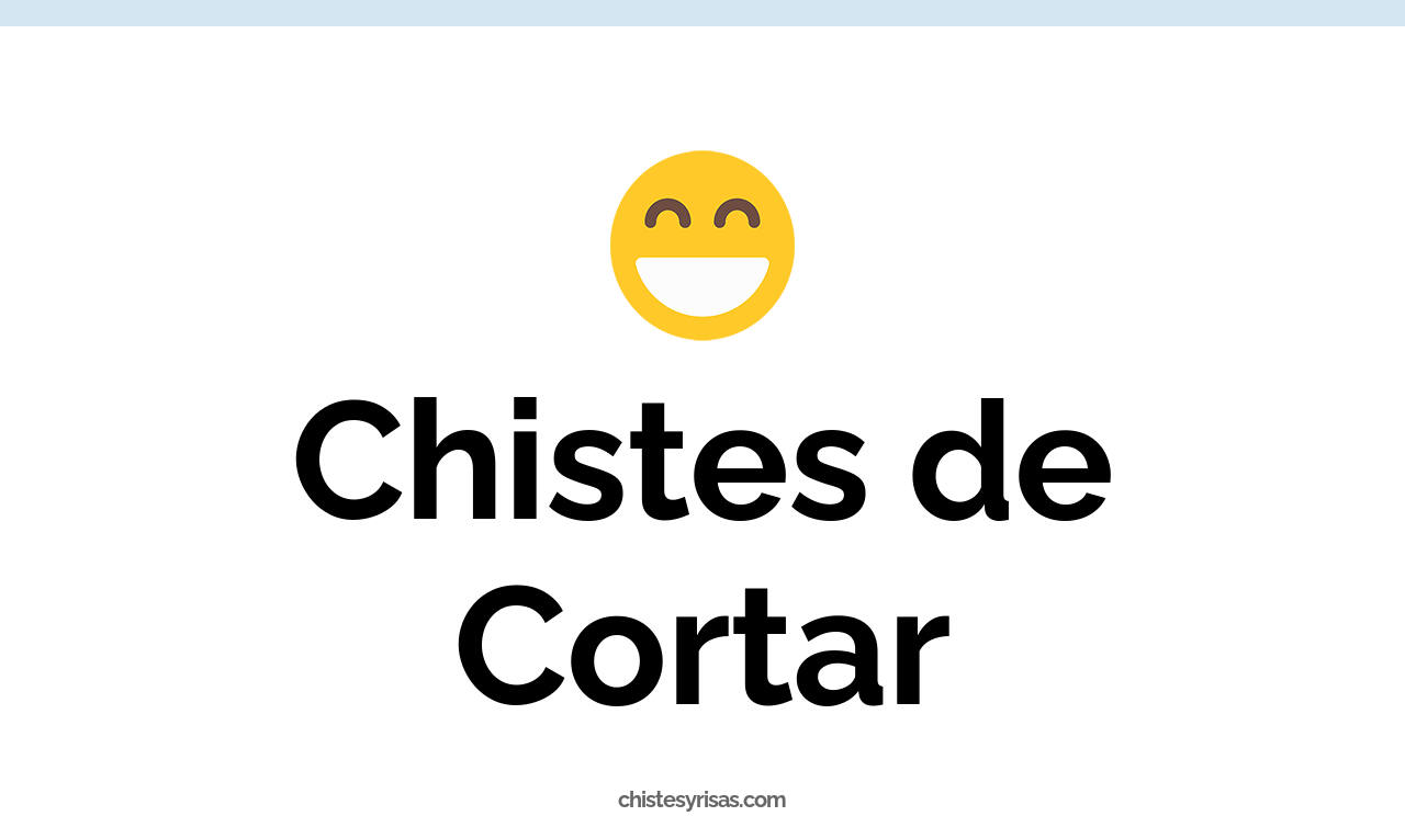 chistes de cortar