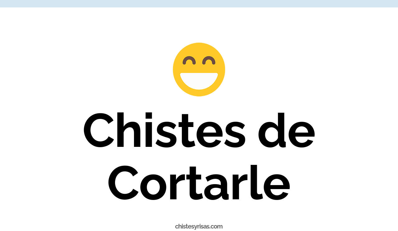 chistes de cortarle