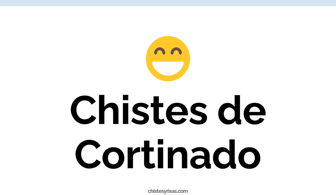 chistes de cortinado