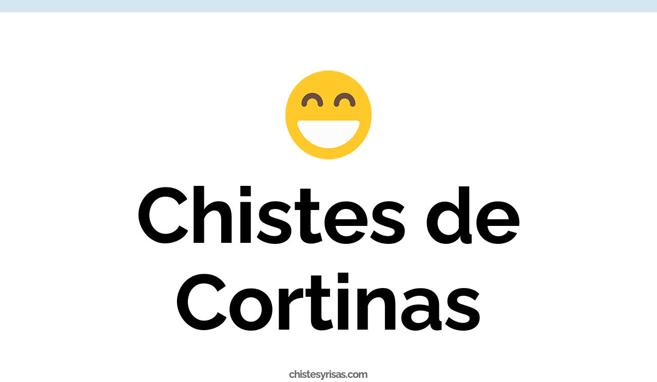 chistes de cortinas