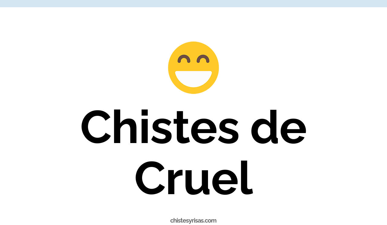 chistes de cruel