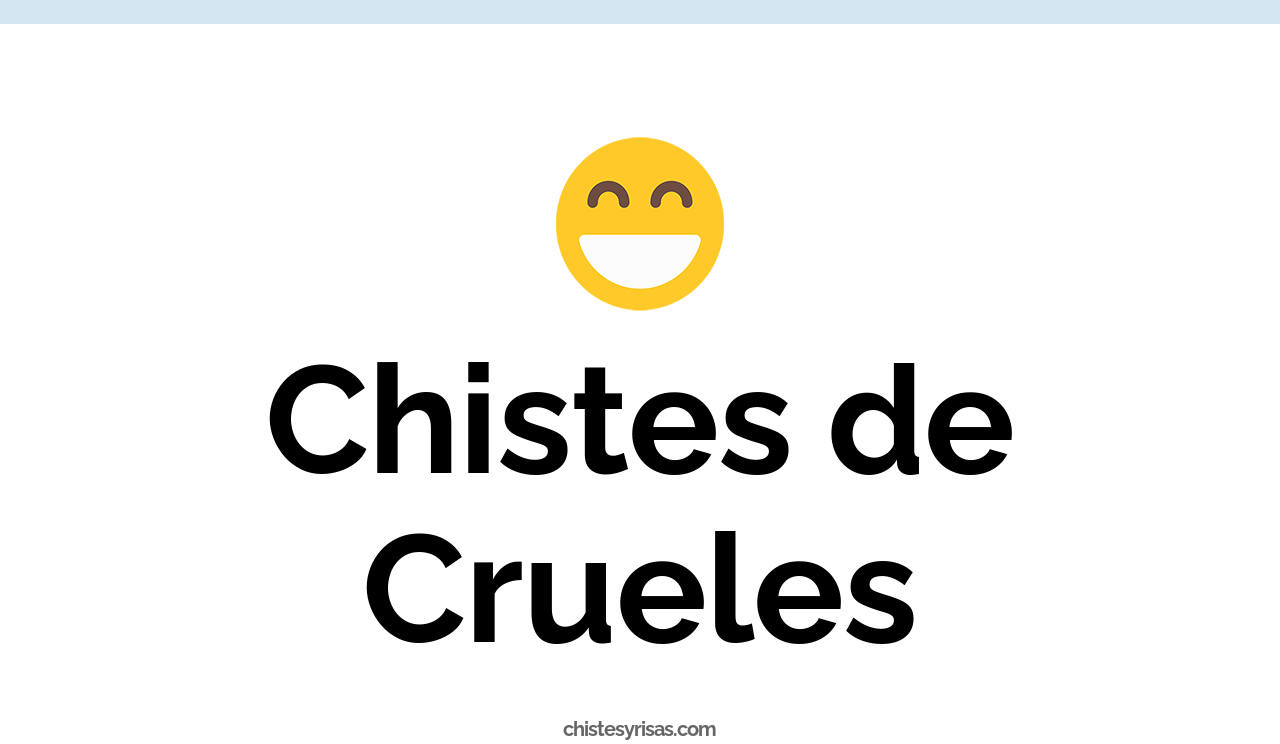 chistes de crueles