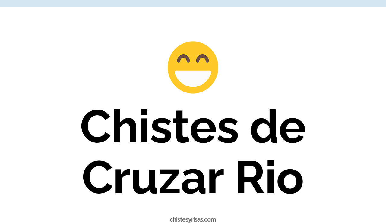 chistes de cruzar rio