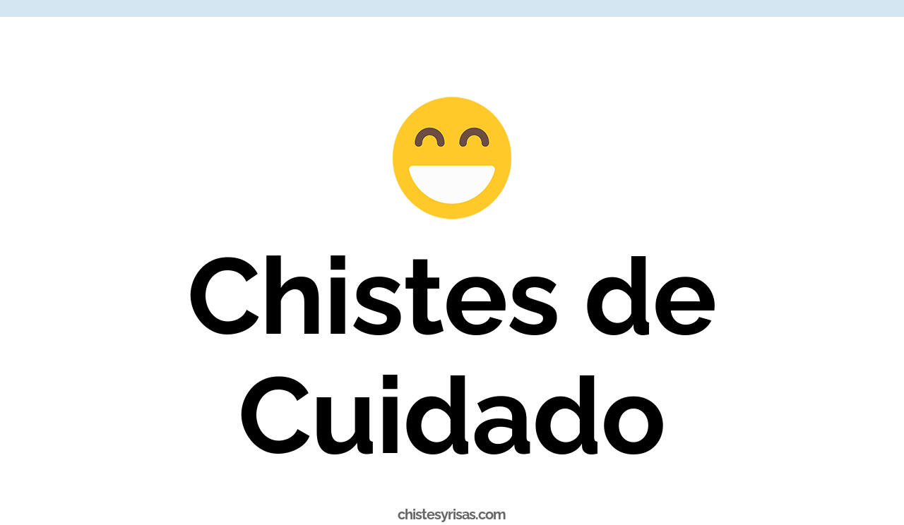 chistes de cuidado