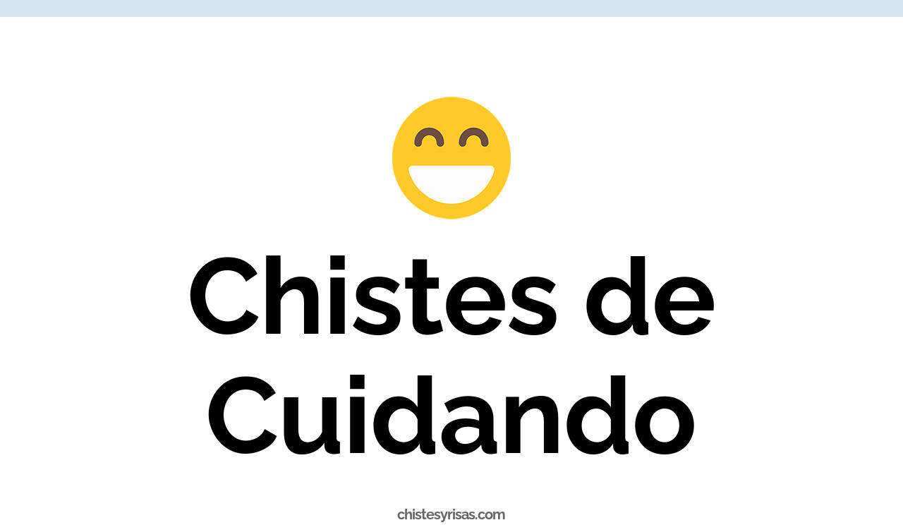 chistes de cuidando