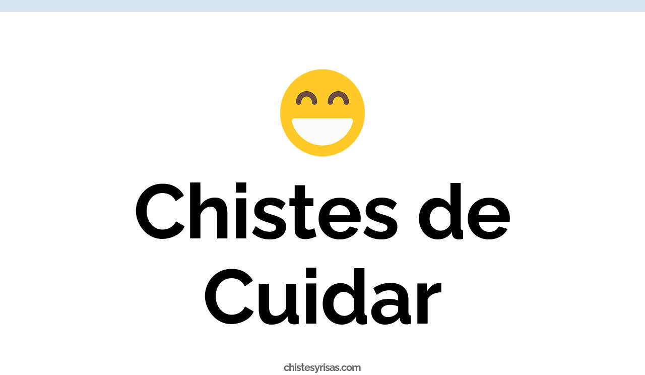 chistes de cuidar
