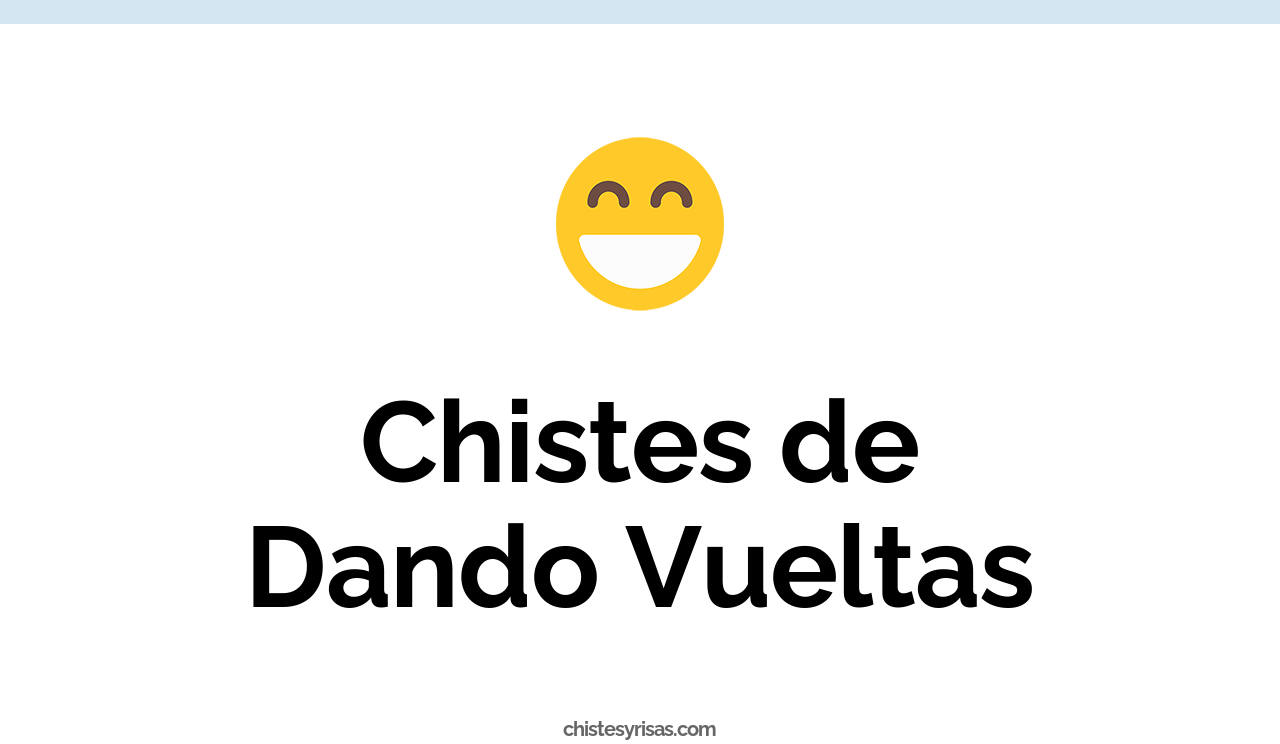 chistes de dando vueltas