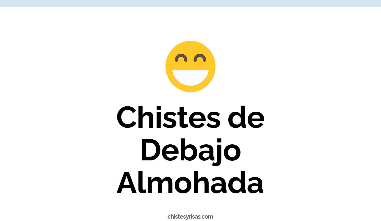 chistes de debajo almohada