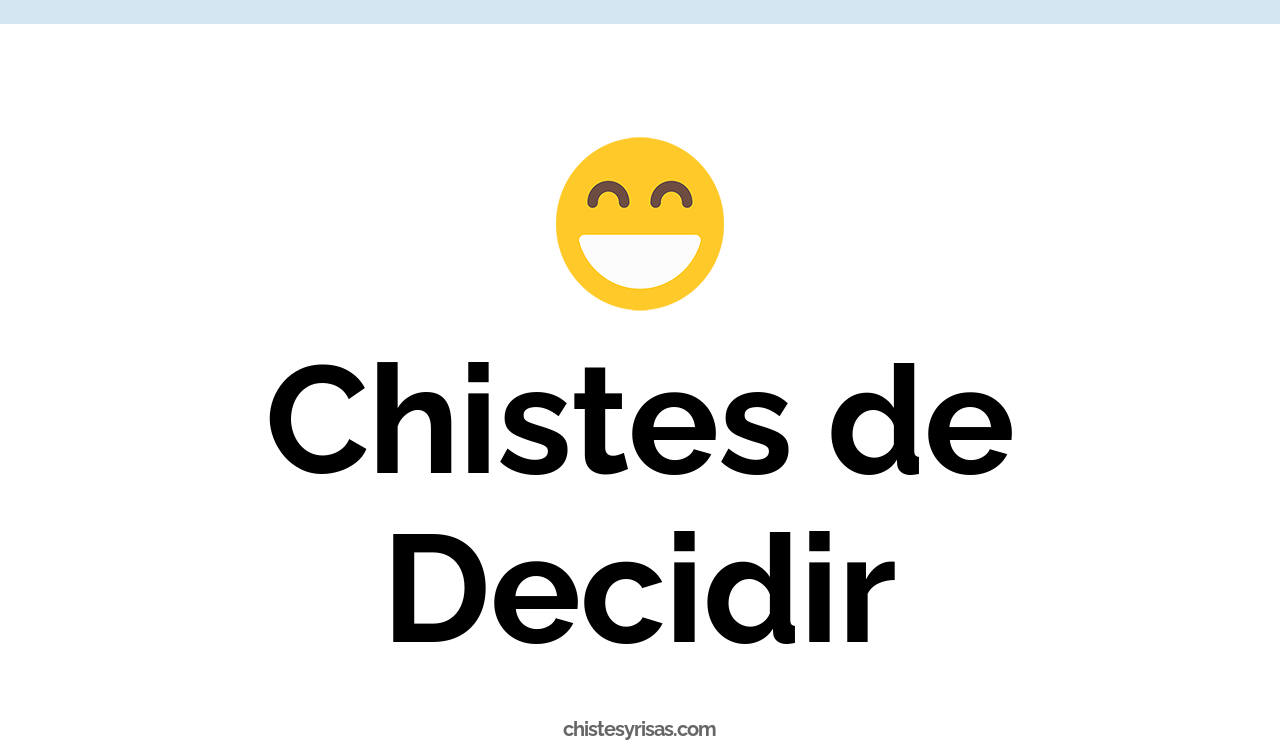 chistes de decidir