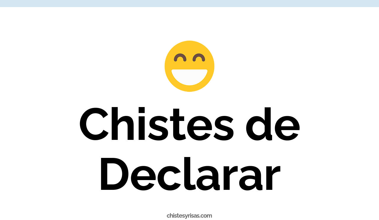 chistes de declarar