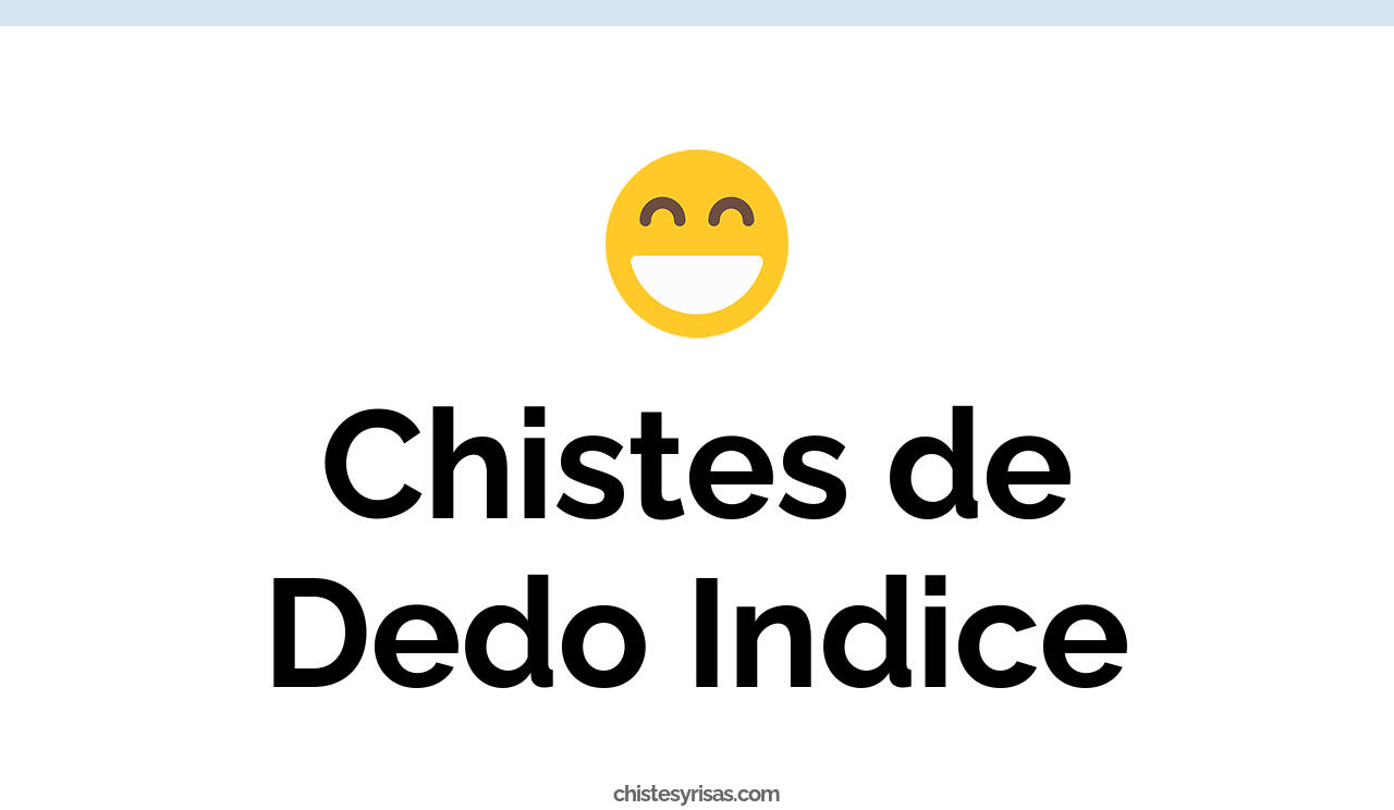 chistes de dedo indice