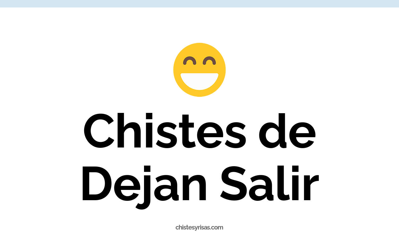 chistes de dejan salir