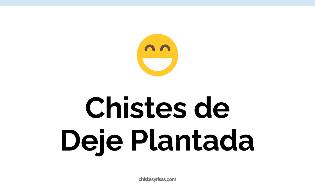 chistes de deje plantada