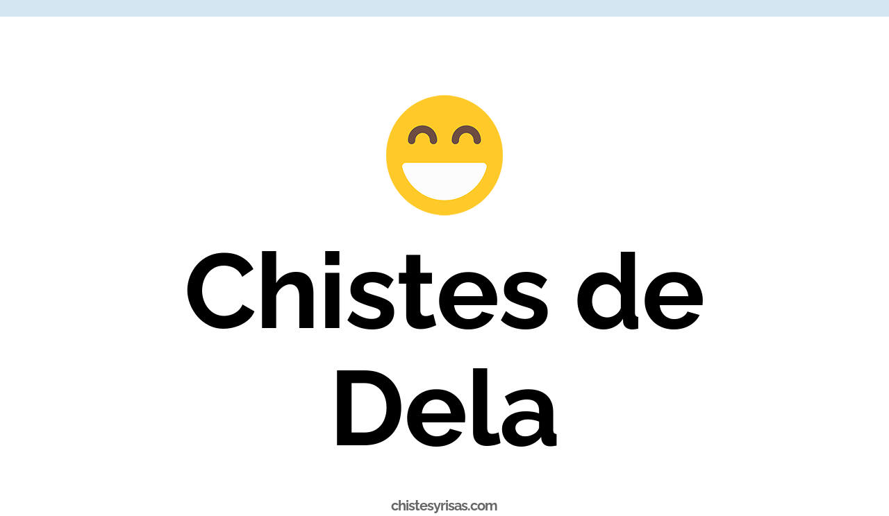 chistes de dela