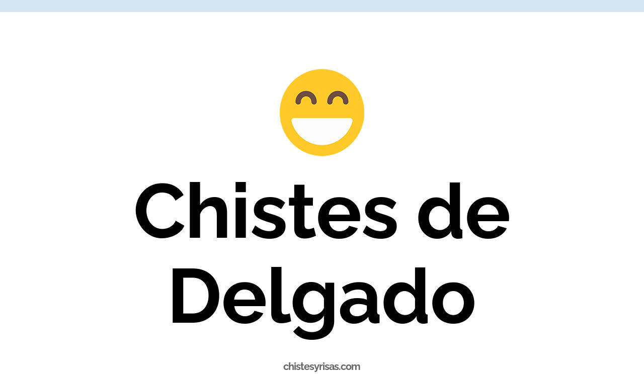 chistes de delgado