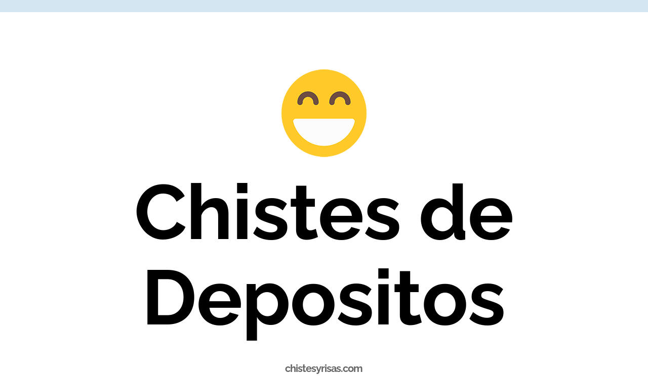 chistes de depósitos