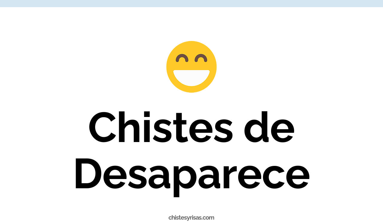 chistes de desaparece