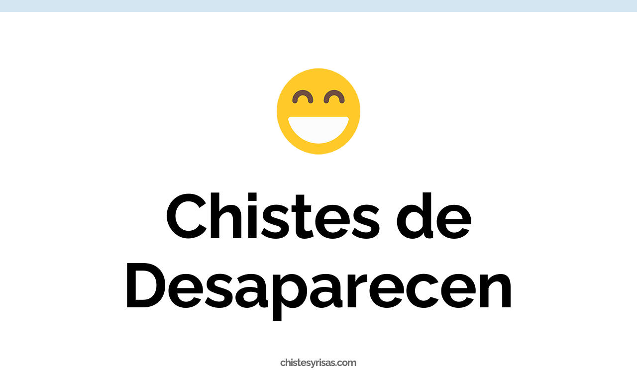 chistes de desaparecen