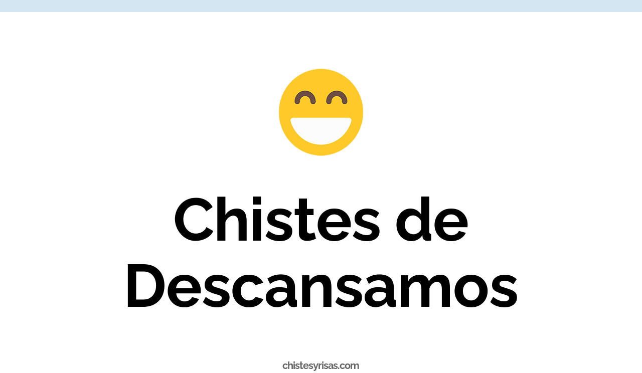 chistes de descansamos
