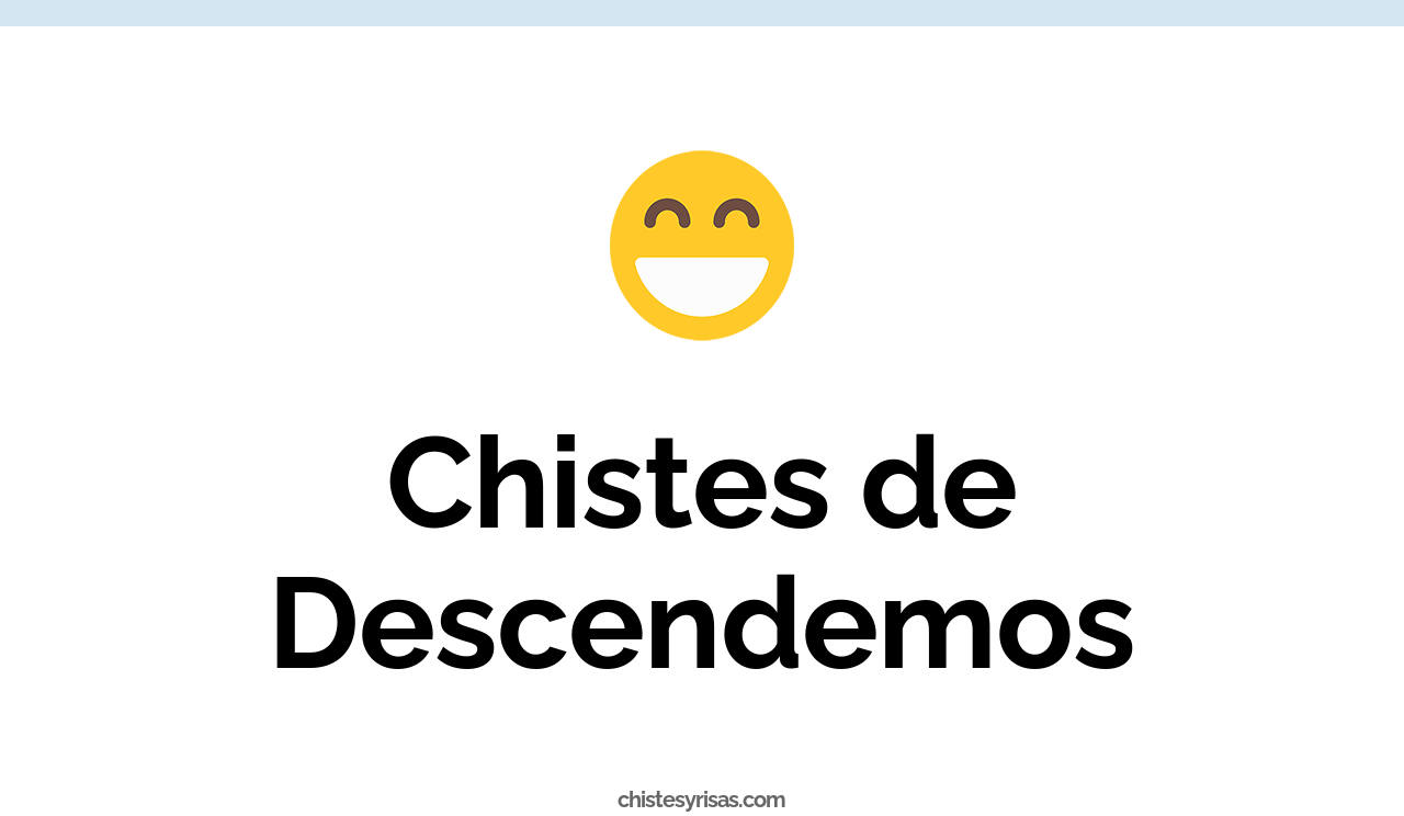 chistes de descendemos