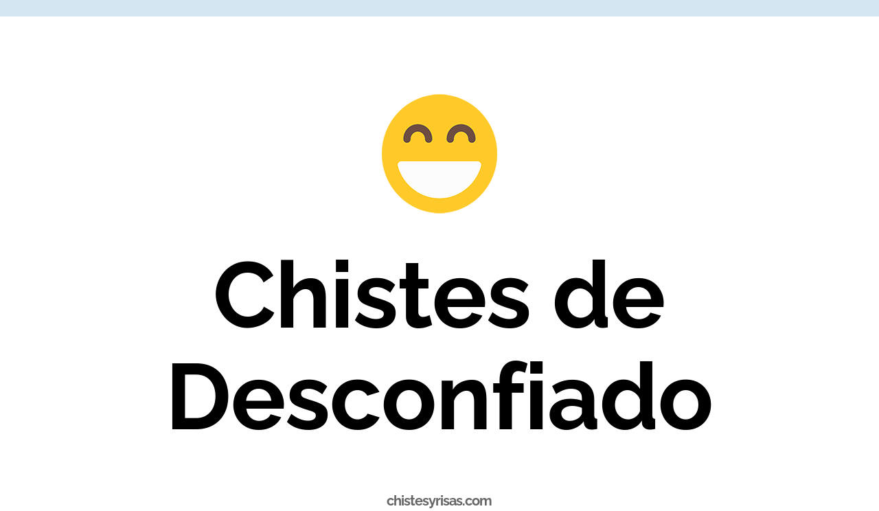 chistes de desconfiado