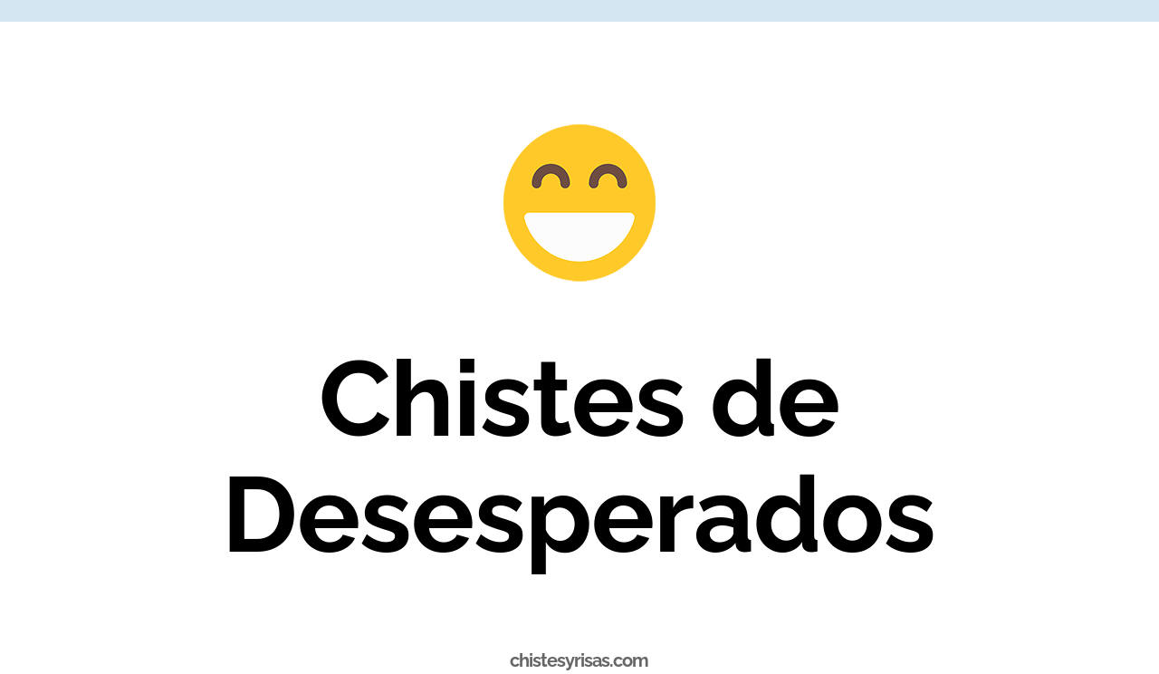chistes de desesperados